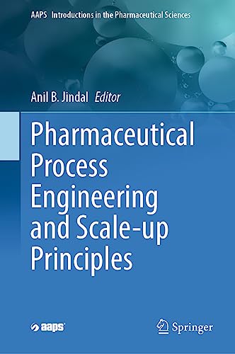 Pharmaceutical Process Engineering and Scale-up Principles (AAPS Introductions in the Pharmaceutical Sciences, 13, Band 13) von Springer