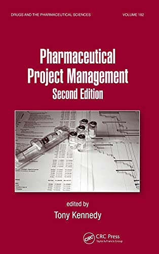 Pharmaceutical Project Management (Drugs and the Pharmaceutical Sciences, 182, Band 182) von CRC Press