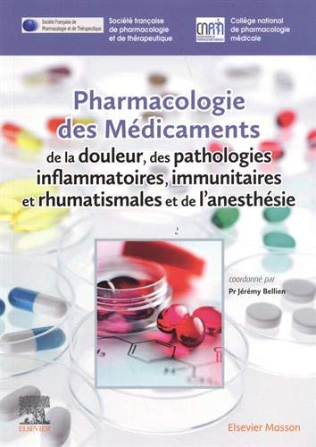 Pharmacologie des médicaments de la douleur, des pathologies inflammatoires, immunitaires et rhumatismales et de l'anesthésie von Elsevier Masson