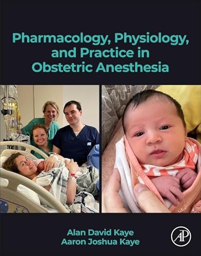 Pharmacology, Physiology, and Practice in Obstetric Anesthesia Pharmacology, Physiology, and Practice in Obstetric Anesthesia von Academic Press