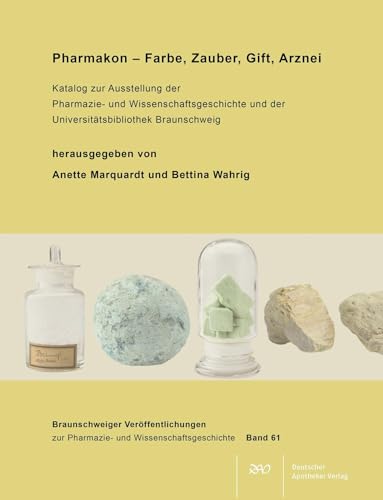 Pharmakon – Farbe, Zauber, Gift, Arznei: Katalog zur Ausstellung der Pharmazie- und Wissenschaftsgeschichte und der Universitätsbibliothek ... der Pharmazie und Naturwissenschaften) von Deutscher Apotheker Verlag