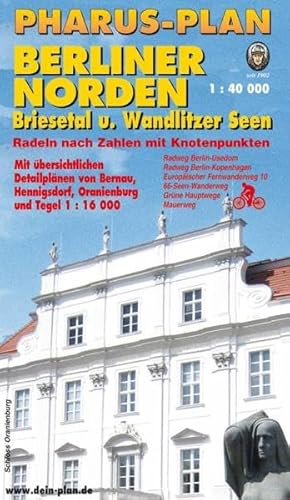 Pharus-Freizeitkarte Berliner Norden/Südlicher Naturpark Barnim: Briesetal, Fließtal, Wandlitzer Seengebiet, Tegeler + Bucher Waldgebiet (1:40.000) + Detailpläne Bernau,Oranienburg,Tegel