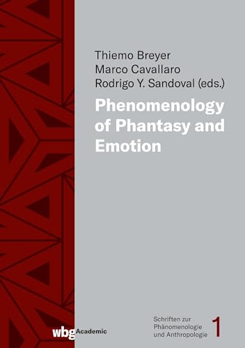 Phenomenology of Phantasy and Emotion (Schriften zur Phänomenologie und Anthropologie) von Herder Verlag GmbH