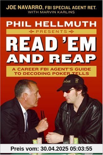 Phil Hellmuth Presents Read 'Em and Reap: A Career FBI Agent's Guide to Decoding Poker Tells