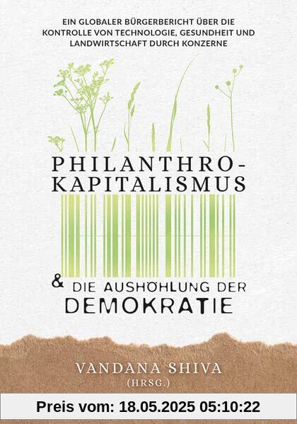 Philanthrokapitalismus und die Aushöhlung der Demokratie: Ein globaler Bürgerbericht über die Kontrolle von Technologie, Gesundheit und Landwirtschaft durch Konzerne