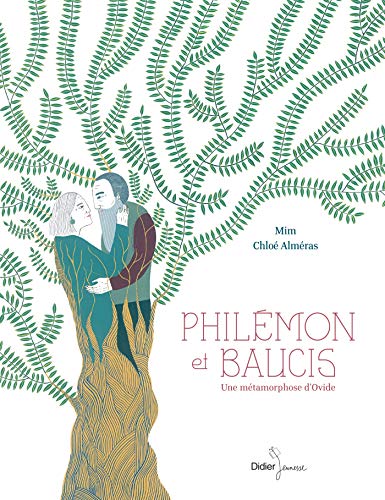 Philémon & Baucis, Une métamorphose d'Ovide von DIDIER JEUNESSE