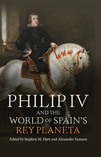 Philip IV and the World of Spain's Rey Planeta (Monografías a, 400)