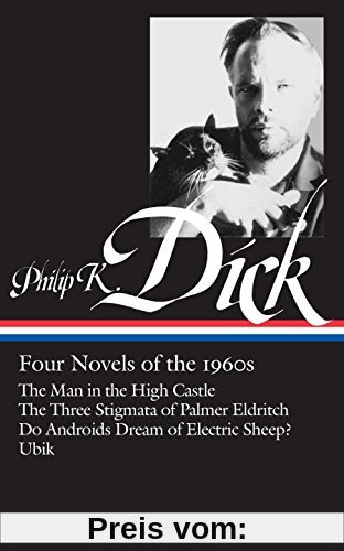 Philip K. Dick: Four Novels of the 1960s: The Man in the High Castle / The Three Stigmata of Palmer Eldritch / Do Androids Dream of Electric Sheep? / Ubik (Library of America)