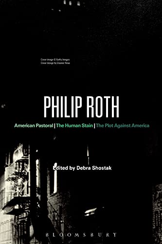 Philip Roth: American Pastoral, The Human Stain, The Plot Against America (Bloomsbury Studies in Contemporary North American Fiction) von Continuum