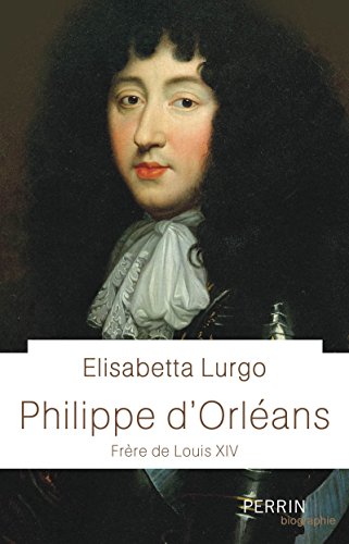 Philippe d'Orleans: frere de Louis XIV von PERRIN