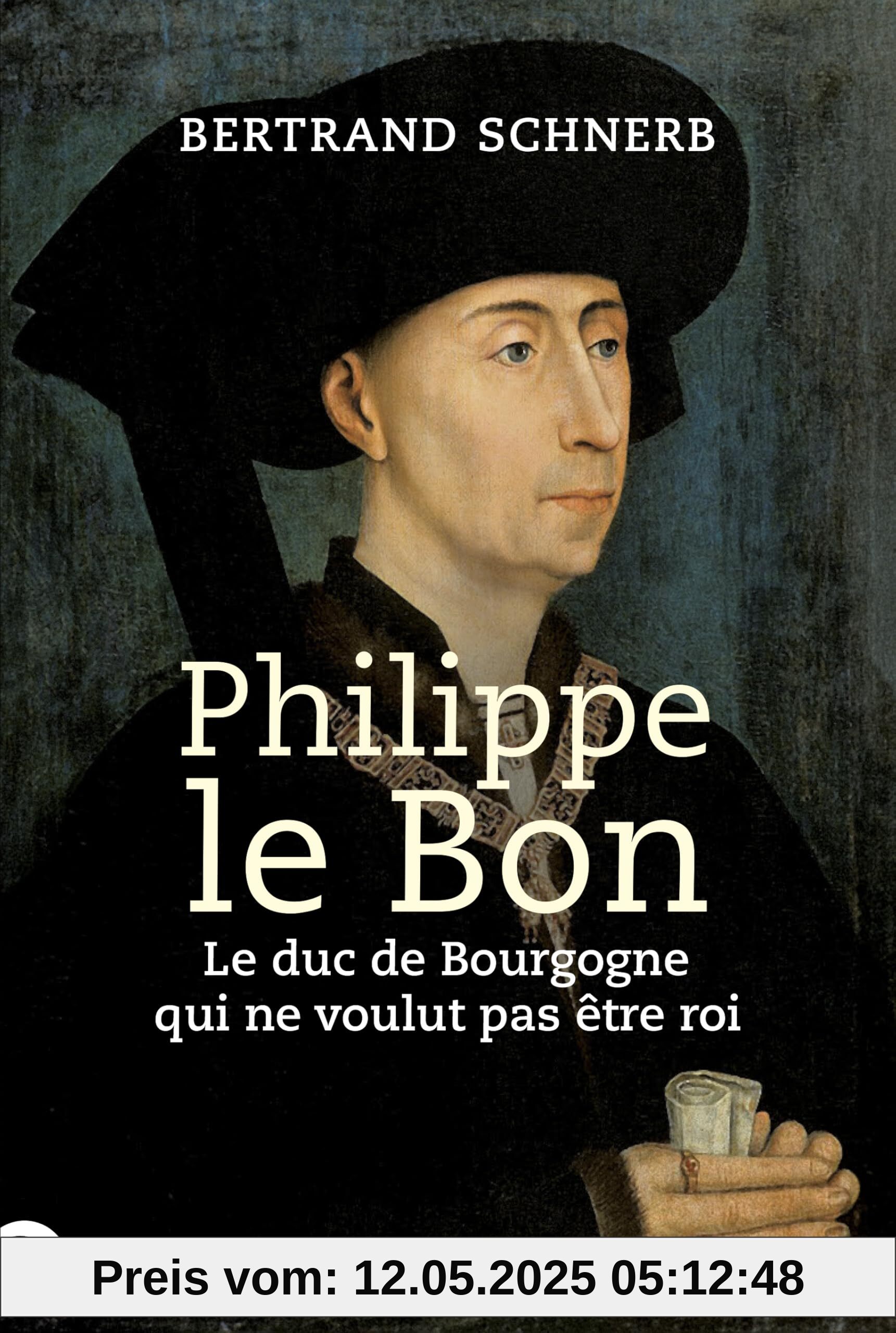 Philippe le Bon: Le duc de Bourgogne qui ne voulut pas être roi