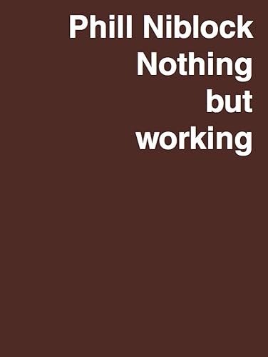 Phill Niblock. Nothing but working A Retrospective