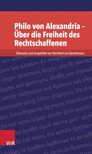 Philo von Alexandria - Über die Freiheit des Rechtschaffenen (Kleine Bibliothek der antiken jüdischen und christlichen Literatur) (Kleine Bibliothek der antiken judischen und christlichen Literatur) von Vandenhoeck & Ruprecht