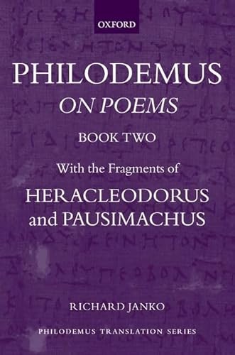 Philodemus: On Poems: With the Fragments of Heracleodorus and Pausimachus (The Philodemus Translation Project, 2)