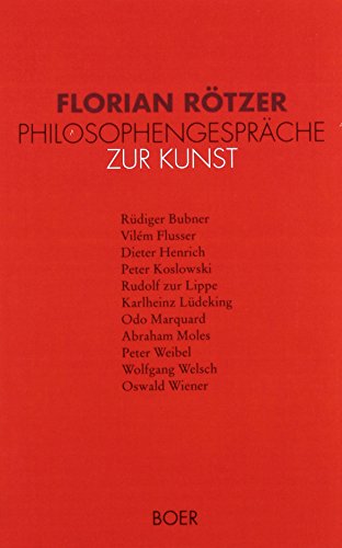 Philosophen-Gespräche zur Kunst: mit Rüdiger Bubner, Vilém Flusser, Dieter Henrich, Peter Koslowski, Rudolf zur Lippe, Karlheinz Lüdeking, Odo ... Peter Weibel, Wolfgang Welsch, Oswald Wiener Philosophen-Gespräche zur Kunst: mit Rüdiger Bubner, Vilém Flusser, Dieter Henrich, Peter Koslowski, Rudolf zur Lippe, Karlheinz Lüdeking, Odo ... Peter Weibel, Wolfgang Welsch, Oswald Wiener