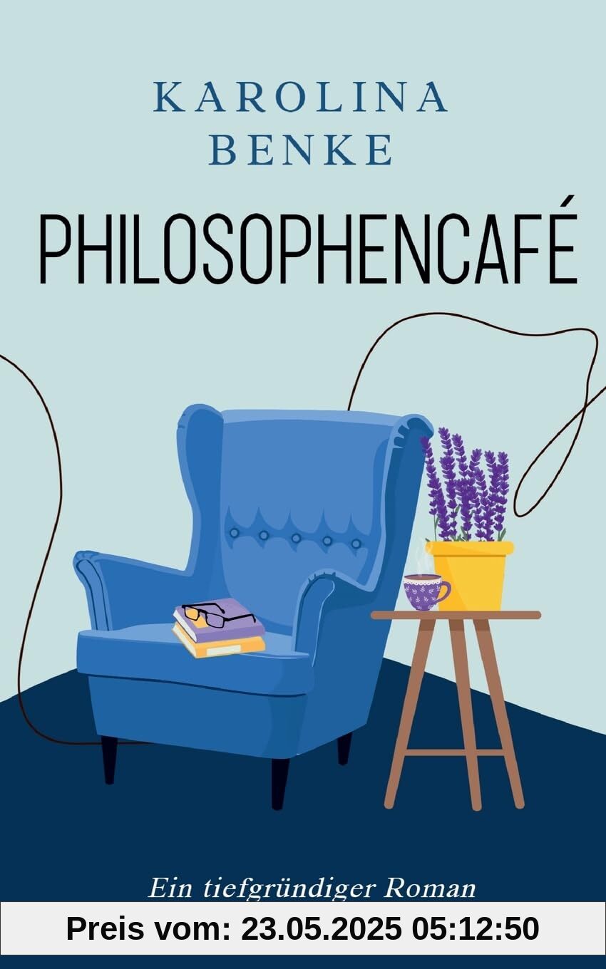 Philosophencafé: Ein tiefgründiger Roman zum Nachdenken