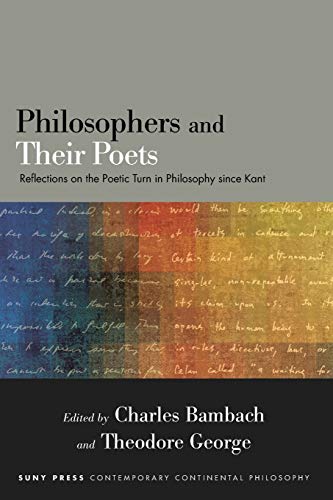 Philosophers and Their Poets: Reflections on the Poetic Turn in Philosophy since Kant (SUNY series in Contemporary Continental Philosophy) von SUNY PRESS