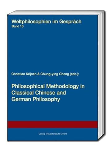 Philosophical Methodology in Classical Chinese and German Philosophy (Weltphilosophien im Gespräch)