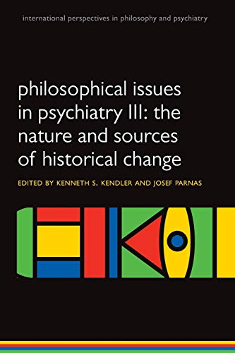 Philosophical issues in psychiatry Iii: The Nature And Sources Of Historical Change (International Perspectives In Philosophy And Psychiatry) von Oxford University Press