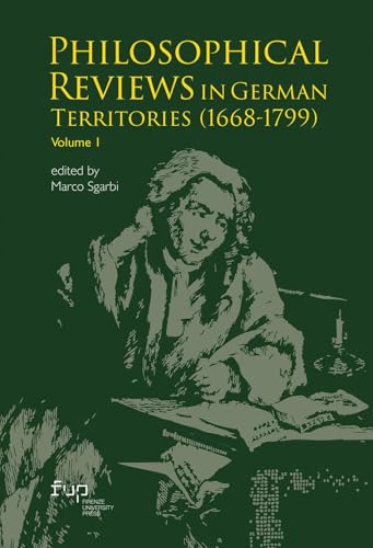 Philosophical reviews in german territories (1668-1799). Philosophical Reviews in German Territories (1668-1799) (Vol. 1) (Knowledge and its histories) von Firenze University Press
