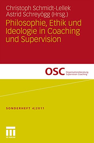 Philosophie, Ethik und Ideologie in Coaching und Supervision (Organisationsberatung, Supervision, Coaching)