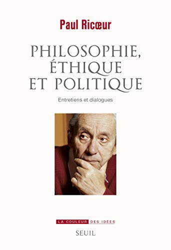 Philosophie, éthique et politique: Entretiens et dialogues von Seuil