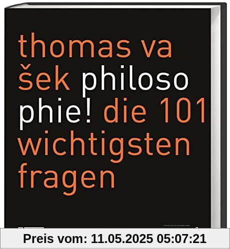Philosophie!: Die 101 wichtigsten Fragen Philosophie!: Die 101 wichtigsten Fragen