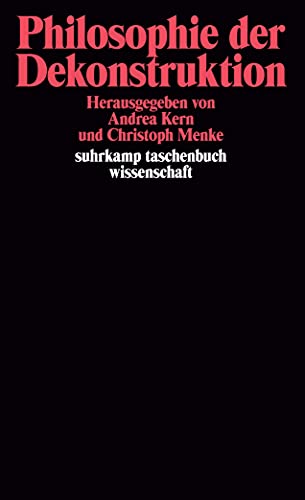 Philosophie der Dekonstruktion: Zum Verhältnis von Normativität und Praxis (suhrkamp taschenbuch wissenschaft)