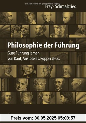 Philosophie der Führung: Gute Führung lernen von Kant, Aristoteles, Popper & Co. Philosophie der Führung: Gute Führung lernen von Kant, Aristoteles, Popper & Co.