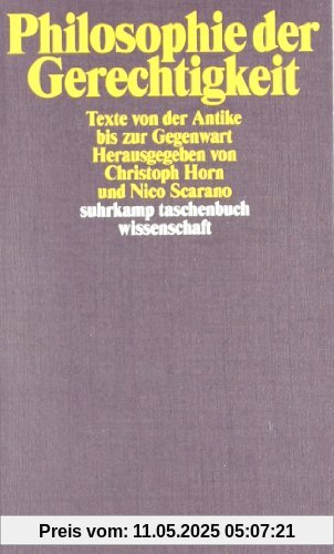 Philosophie der Gerechtigkeit: Texte von der Antike bis zur Gegenwart (suhrkamp taschenbuch wissenschaft)
