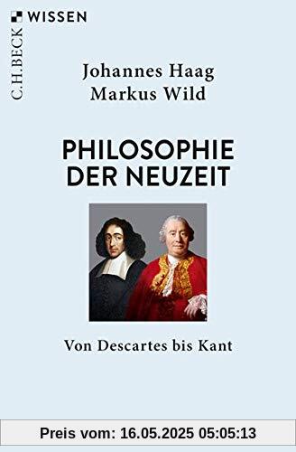 Philosophie der Neuzeit: Von Descartes bis Kant (Beck'sche Reihe)