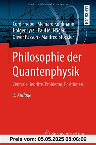 Philosophie der Quantenphysik: Zentrale Begriffe, Probleme, Positionen