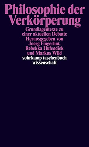 Philosophie der Verkörperung: Grundlagentexte zu einer aktuellen Debatte (suhrkamp taschenbuch wissenschaft)