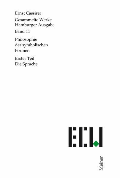Philosophie der symbolischen Formen. Erster Teil: Die Sprache (Ernst Cassirer, Gesammelte Werk...