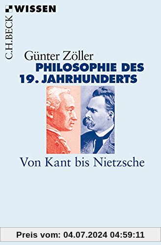 Philosophie des 19. Jahrhunderts: Von Kant bis Nietzsche (Beck'sche Reihe)