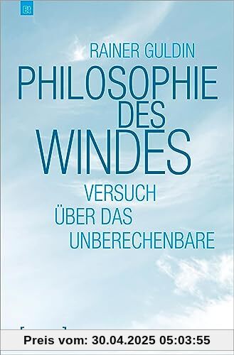 Philosophie des Windes: Versuch über das Unberechenbare (Edition transcript)