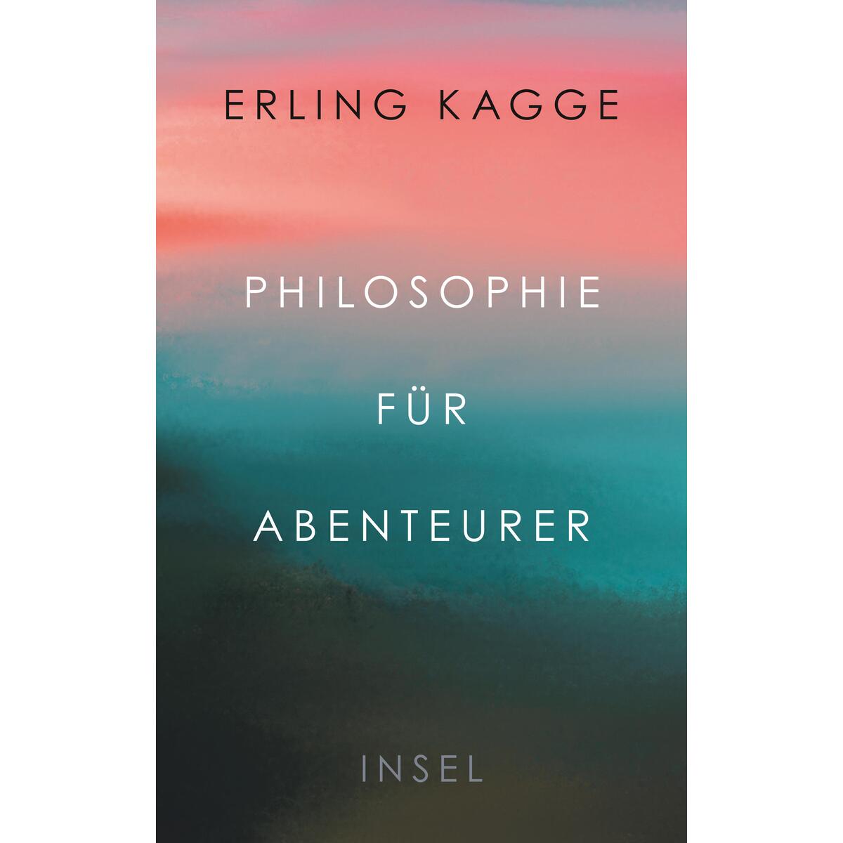 Philosophie für Abenteurer Philosophie für Abenteurer von Insel Verlag GmbH