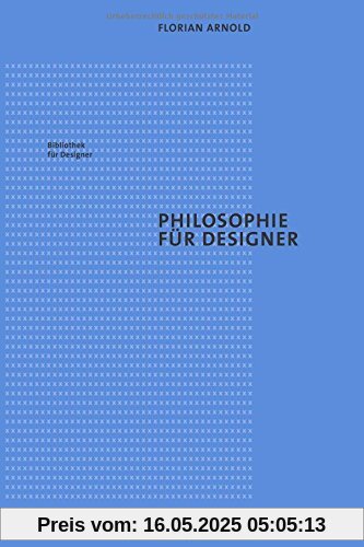 Philosophie für Designer (Bibliothek für Designer)