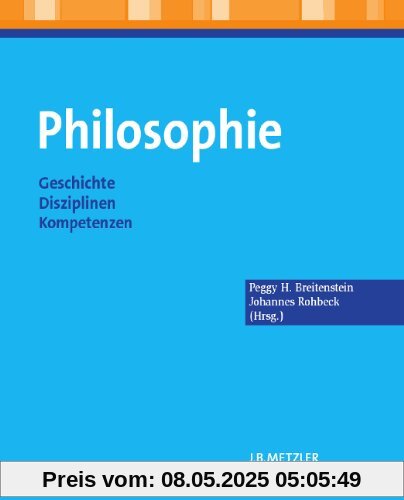 Philosophie: Geschichte - Disziplinen - Kompetenzen Philosophie: Geschichte - Disziplinen - Kompetenzen