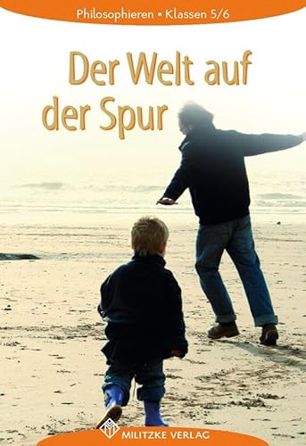 Philosophieren - Landesausgabe Mecklenburg-Vorpommern, Schleswig-Holstein, Bremen / Der Welt auf der Spur: Lehrbuch. Klassen 5/6 Philosophieren - Landesausgabe Mecklenburg-Vorpommern, Schleswig-Holstein, Bremen / Der Welt auf der Spur: Lehrbuch. Klassen 5/6