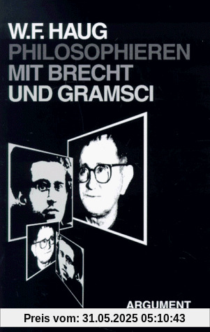 Philosophieren mit Brecht und Gramsci
