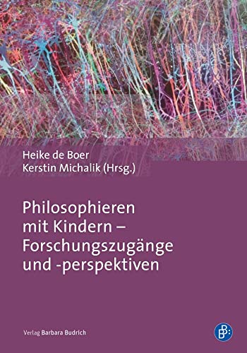 Philosophieren mit Kindern - Forschungszugänge und -perspektiven von BUDRICH