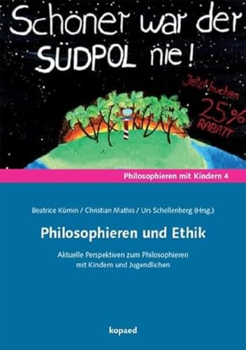 Philosophieren und Ethik: Aktuelle Perspektiven zum Philosophieren mit Kindern und Jugendlichen Philosophieren und Ethik: Aktuelle Perspektiven zum Philosophieren mit Kindern und Jugendlichen von kopaed