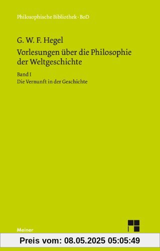 Philosophische Bibliothek, Bd.171a, Vorlesungen über die Philosophie der Weltgeschichte I, Die Vernunft in der Geschichte. Philosophische Bibliothek, Bd.171a, Vorlesungen über die Philosophie der Weltgeschichte I, Die Vernunft in der Geschichte.