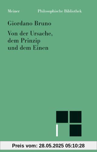 Philosophische Bibliothek, Bd.21, Von der Ursache, dem Prinzip und dem Einen Philosophische Bibliothek, Bd.21, Von der Ursache, dem Prinzip und dem Einen