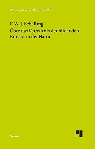 Philosophische Bibliothek Band 344: �ber das Verh�ltnis der bildenden K�nste zu der Natur Philosophische Bibliothek Band 344: �ber das Verh�ltnis der bildenden K�nste zu der Natur