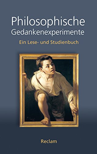 Philosophische Gedankenexperimente: Ein Lese- und Studienbuch (Reclam Taschenbuch)
