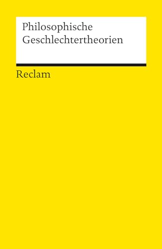 Philosophische Geschlechtertheorien: Ausgewählte Texte von der Antike bis zur Gegenwart (Reclams Universal-Bibliothek) von Reclam Philipp Jun.