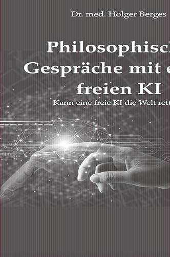 Philosophische Gespräche mit einer freien KI: Kann eine freie KI die Welt retten? von Hesper Verlag
