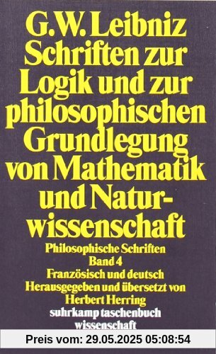 Philosophische Schriften. 4 Bände in 6 Teilbänden: Philosophische Schriften.: Band 4: Schriften zur Logik und zur philosophischen Grundlegung von ... BD 4 (suhrkamp taschenbuch wissenschaft)